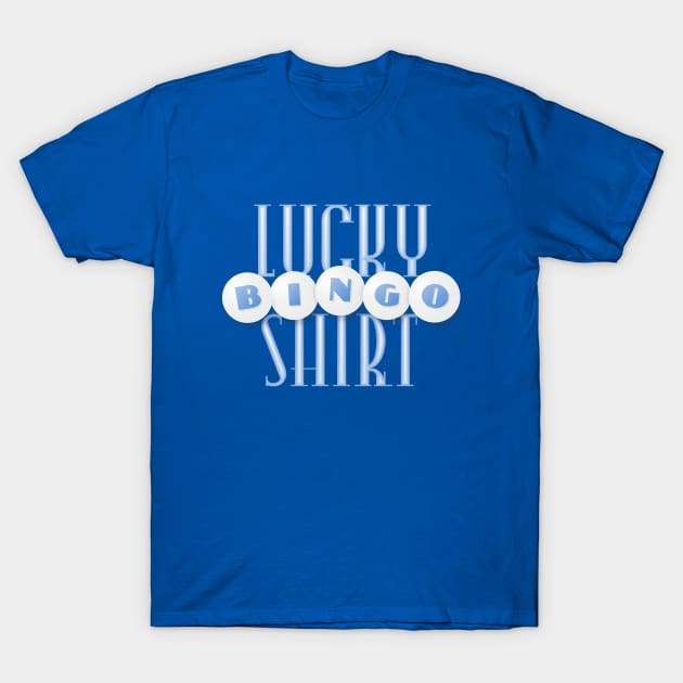 Lucky Bingo Shirt T-Shirt by Dale Preston Design